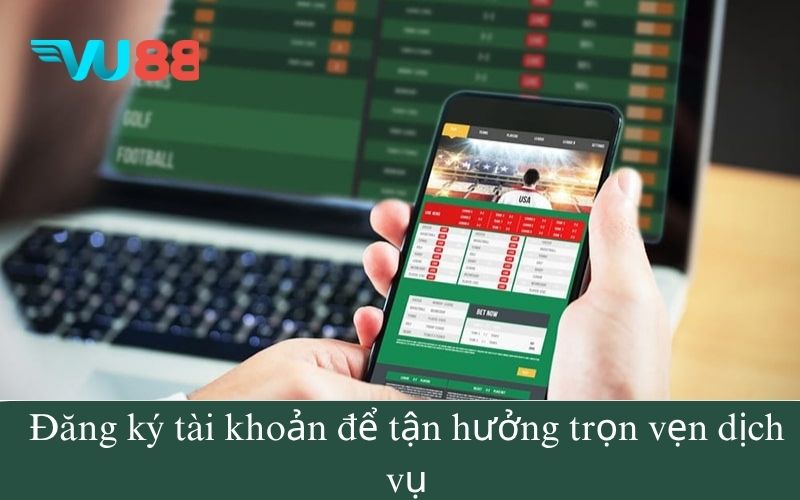 Đăng ký tài khoản để tận hưởng trọn vẹn dịch vụ