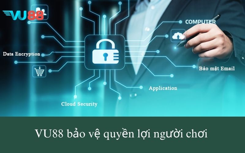 VU88 bảo vệ quyền lợi người chơi