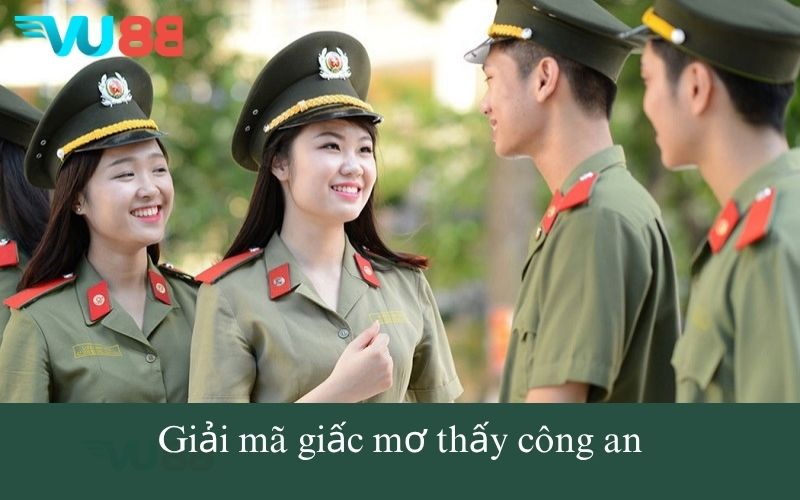 Giải mã giấc mơ thấy công an