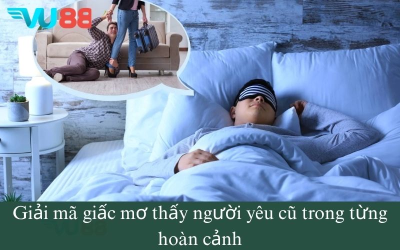 Giải mã giấc mơ thấy người yêu cũ trong từng hoàn cảnh