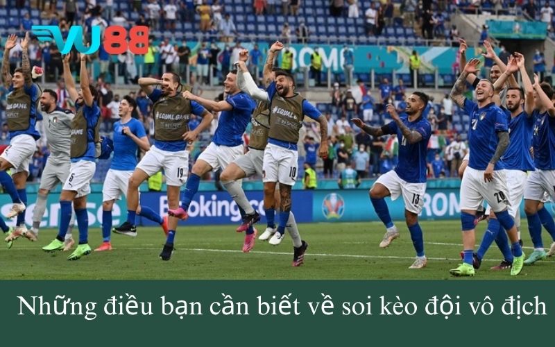 Những điều bạn cần biết về soi kèo đội vô địch