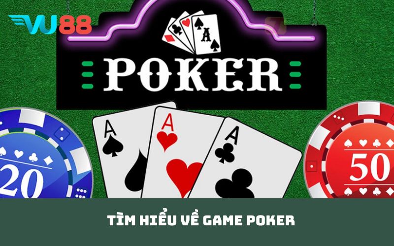 Tìm hiểu về game Poker