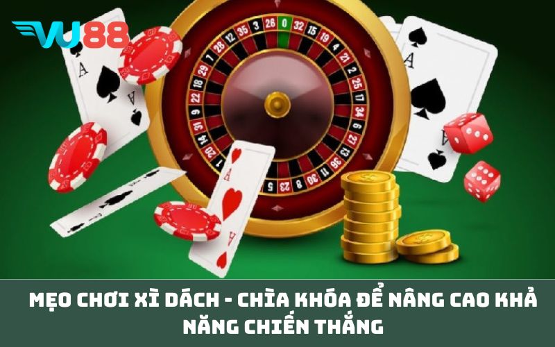 Mẹo chơi xì dách - Chìa khóa để nâng cao khả năng chiến thắng