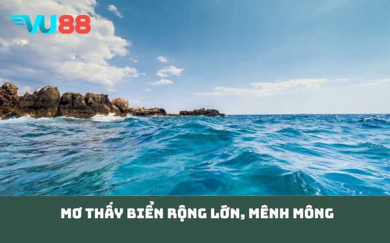 Mơ thấy biển rộng lớn, mênh mông