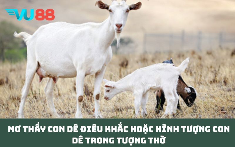 Mơ thấy con dê điêu khắc hoặc hình tượng con dê trong tượng thờ