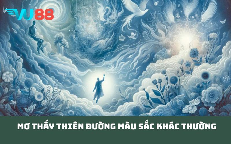 Mơ thấy thiên đường màu sắc khác thường