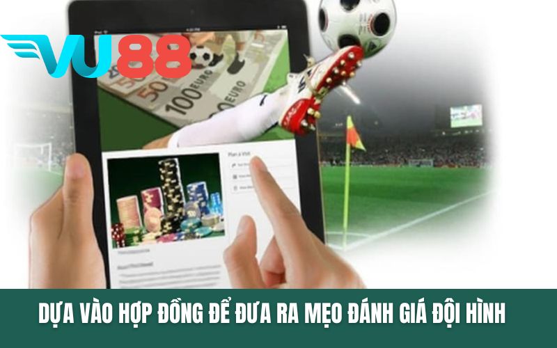 Dựa vào hợp đồng để đưa ra mẹo đánh giá đội hình tốt nhất
