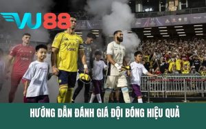Hướng Dẫn Đánh Giá Đội Bóng Bài Bản Và Hiệu Quả Từ VU88