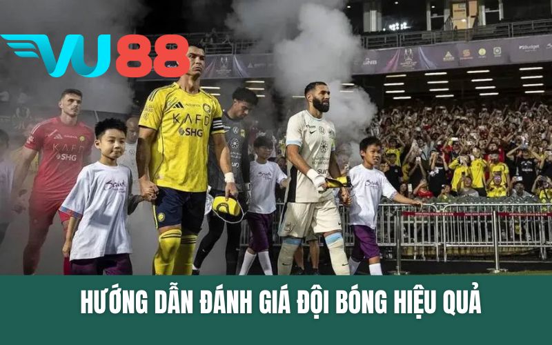 Hướng Dẫn Đánh Giá Đội Bóng Bài Bản Và Hiệu Quả Từ VU88
