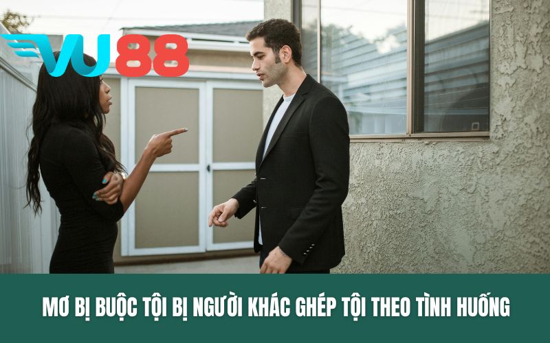 Mơ bị buộc tội bị người khác ghép tội theo tình huống