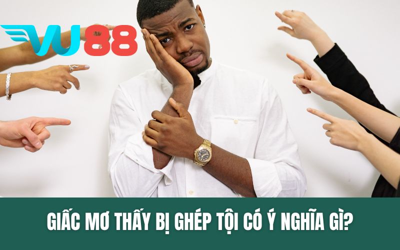 Giấc Mơ Thấy Bị Ghép Tội - Ý Nghĩa Và Con Số May Mắn Tài Lộc