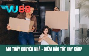 Mơ Thấy Chuyển Nhà - Điềm Báo Tốt Hay Xấu? Giải Mã Chi Tiết!