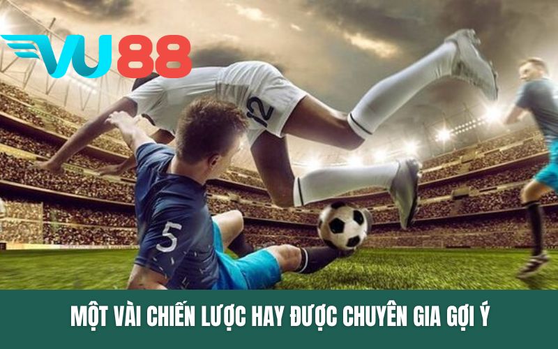 Một vài chiến lược hay được chuyên gia gợi ý