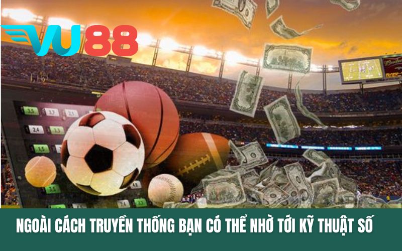 Ngoài cách truyền thống bạn có thể nhờ tới kỹ thuật số để đánh giá