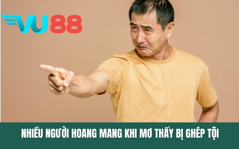 Nhiều người hoang mang khi mơ thấy bị ghép tội