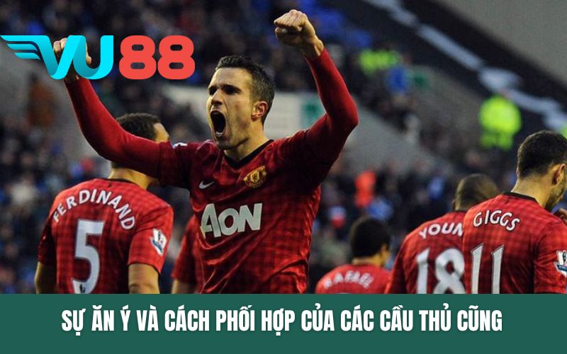 Sự ăn ý và cách phối hợp của các cầu thủ cũng là yếu tố quyết định