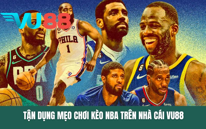Tận dụng mẹo chơi kèo NBA trên nhà cái VU88